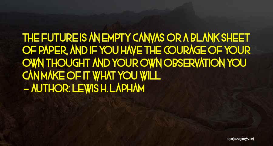 Courage And Quotes By Lewis H. Lapham