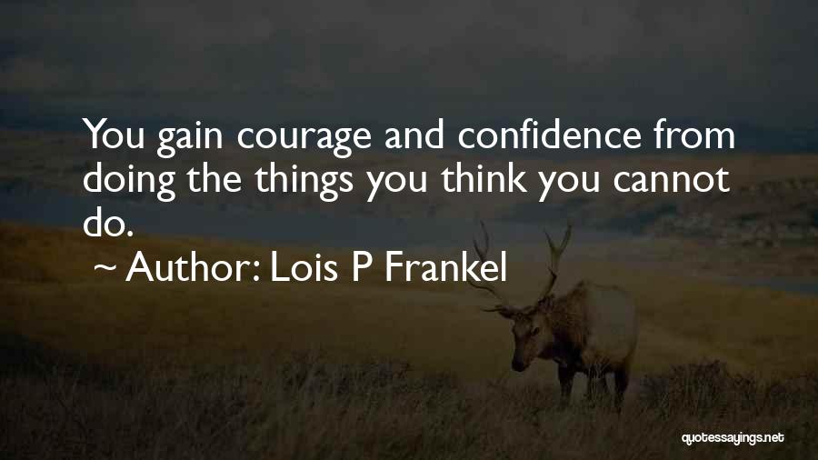 Courage And Quotes By Lois P Frankel