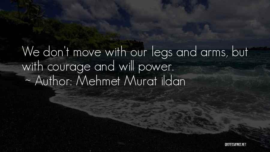 Courage And Quotes By Mehmet Murat Ildan