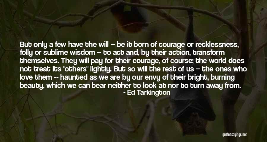 Courage And Recklessness Quotes By Ed Tarkington Courage And Recklessness Quotes By Ed Tarkington