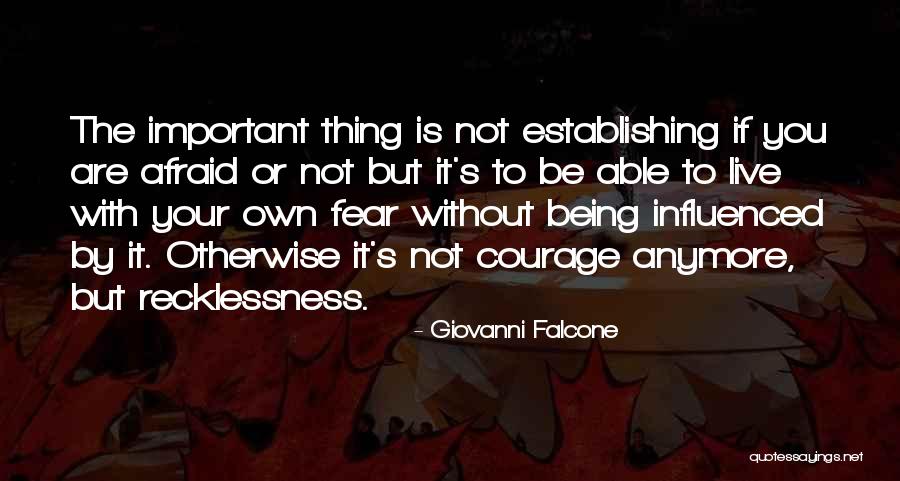 Courage And Recklessness Quotes By Giovanni Falcone Courage And Recklessness Quotes By Giovanni Falcone