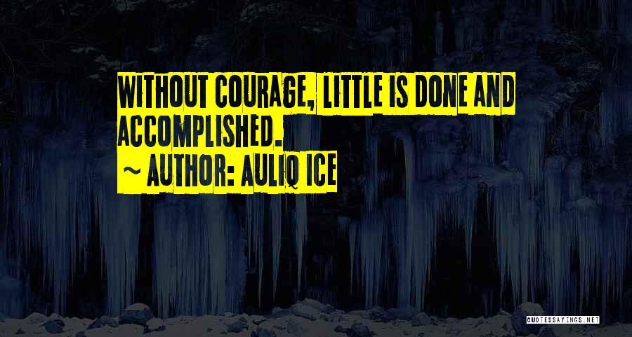 Courage And Success Quotes By Auliq Ice