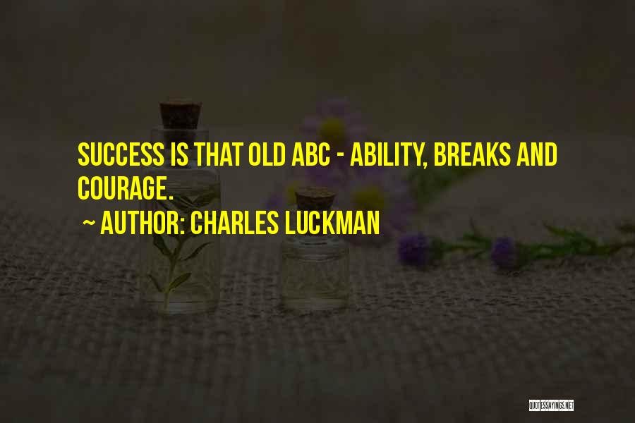 Courage And Success Quotes By Charles Luckman