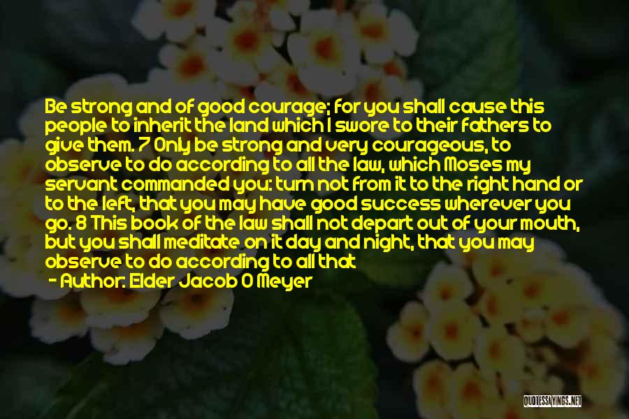 Courage And Success Quotes By Elder Jacob O Meyer