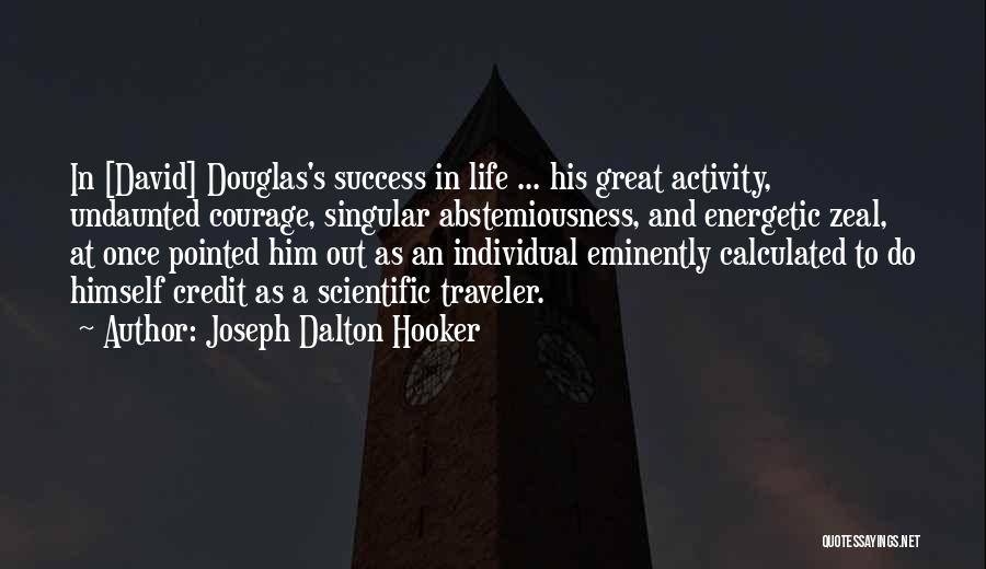 Courage And Success Quotes By Joseph Dalton Hooker