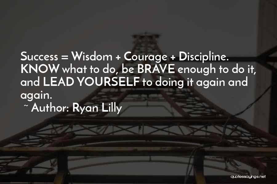 Courage And Success Quotes By Ryan Lilly