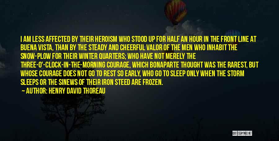 Courage And Valor Quotes By Henry David Thoreau