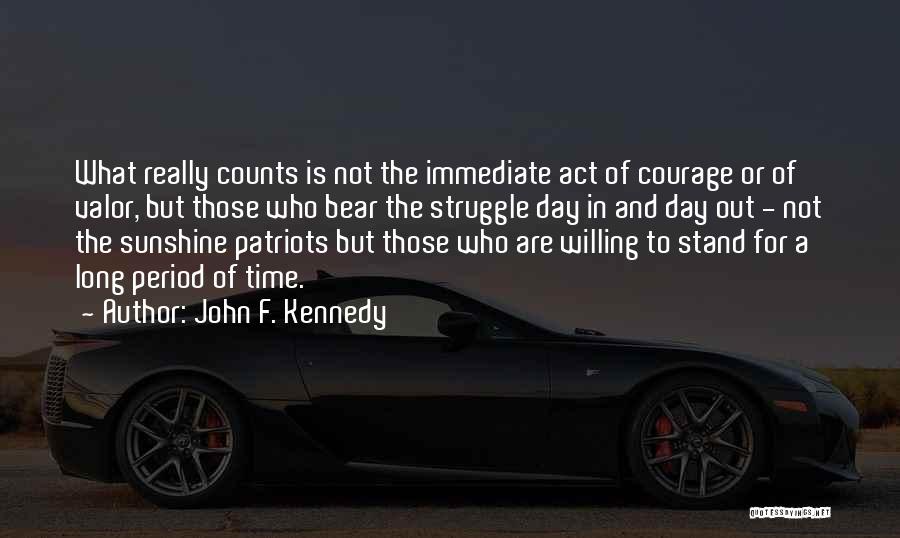 Courage And Valor Quotes By John F. Kennedy