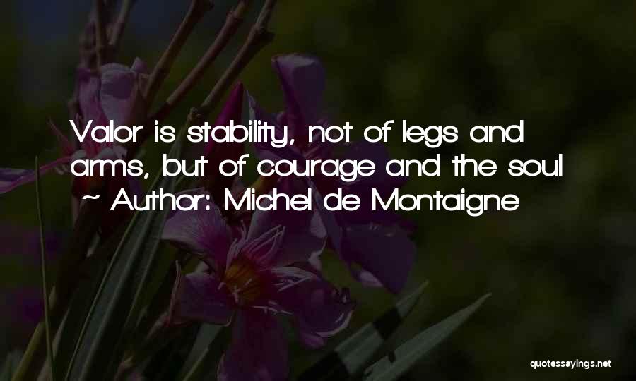 Courage And Valor Quotes By Michel De Montaigne