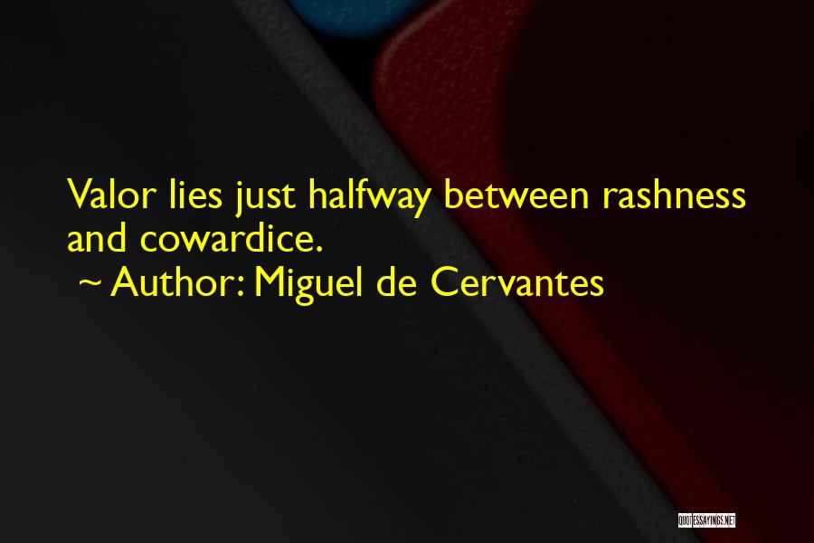 Courage And Valor Quotes By Miguel De Cervantes