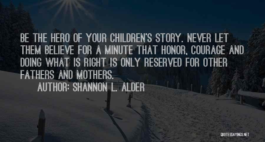 Courage And Valor Quotes By Shannon L. Alder