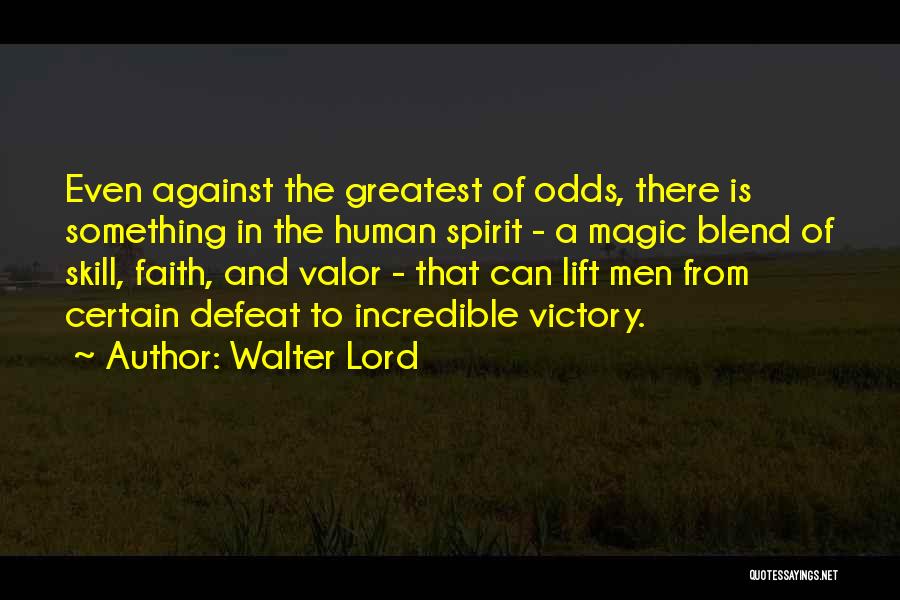 Courage And Valor Quotes By Walter Lord