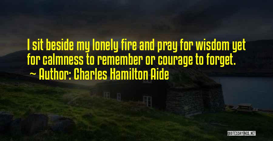 Courage And Wisdom Quotes By Charles Hamilton Aide
