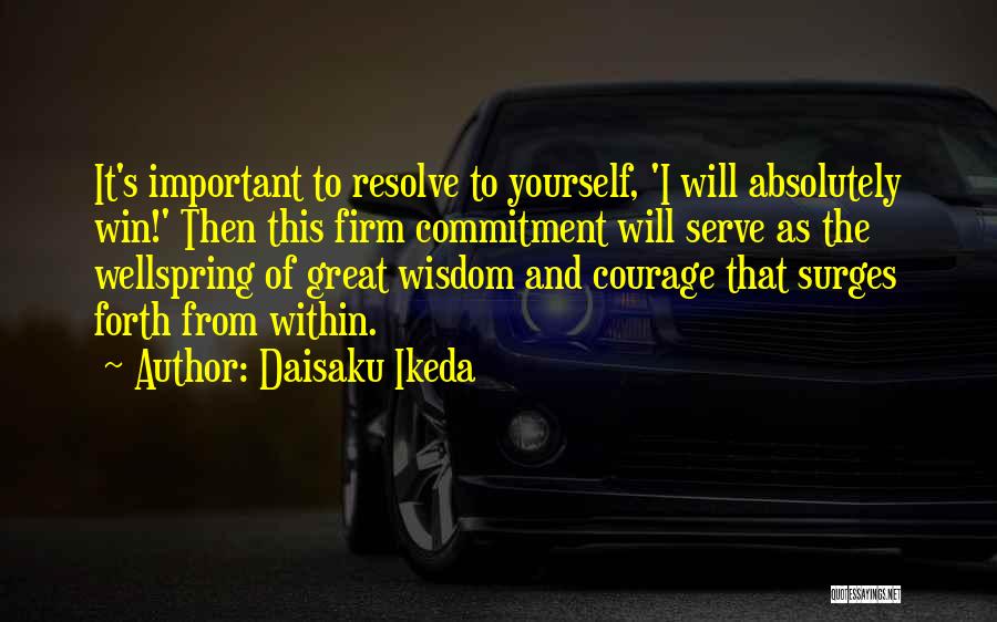 Courage And Wisdom Quotes By Daisaku Ikeda