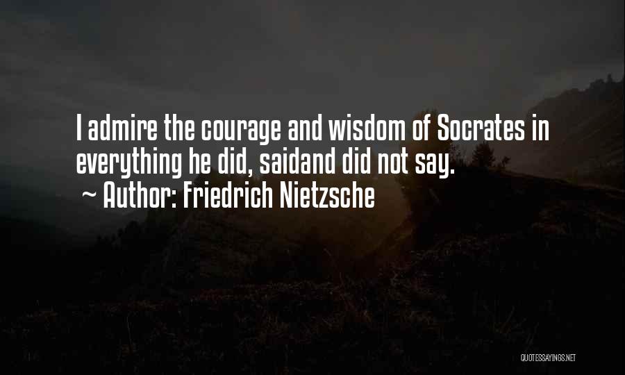 Courage And Wisdom Quotes By Friedrich Nietzsche