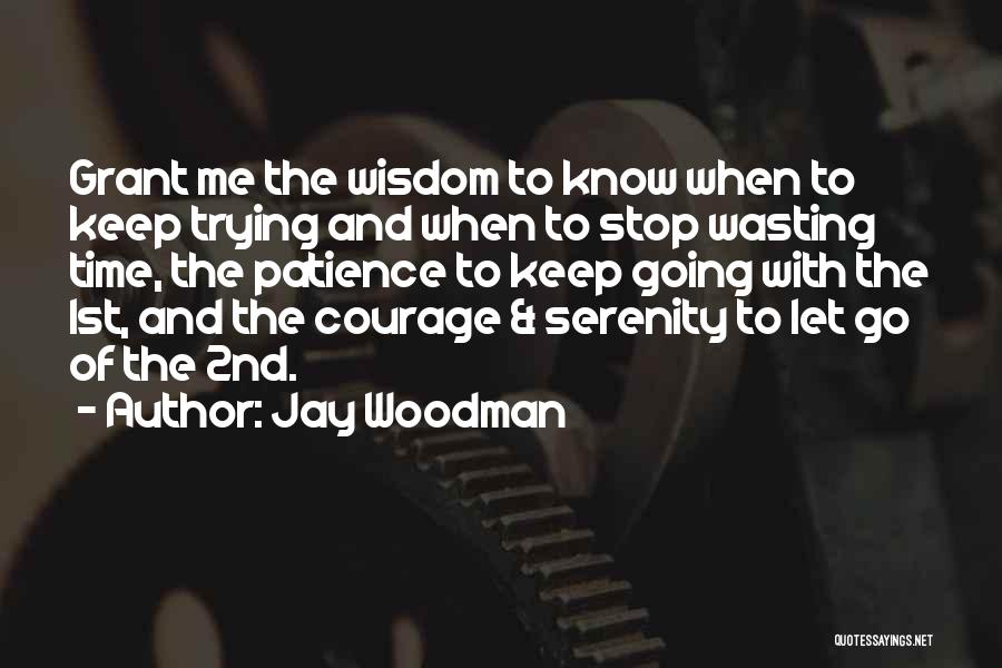 Courage And Wisdom Quotes By Jay Woodman