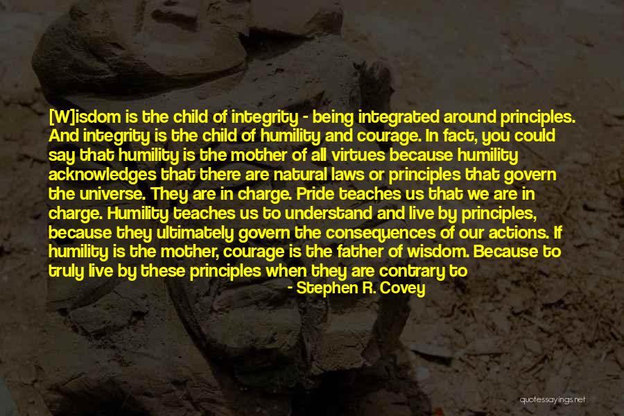 Courage And Wisdom Quotes By Stephen R. Covey