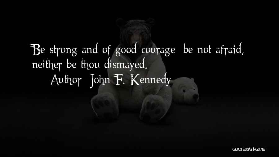 Courage Bible Quotes By John F. Kennedy