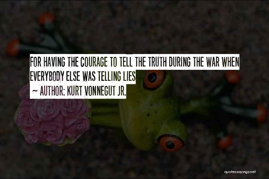 Courage During War Quotes By Kurt Vonnegut Jr.