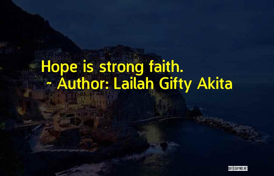 Courage Faith And Hope Quotes By Lailah Gifty Akita