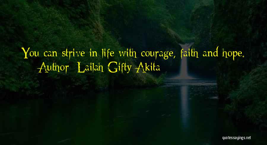 Courage Faith And Hope Quotes By Lailah Gifty Akita