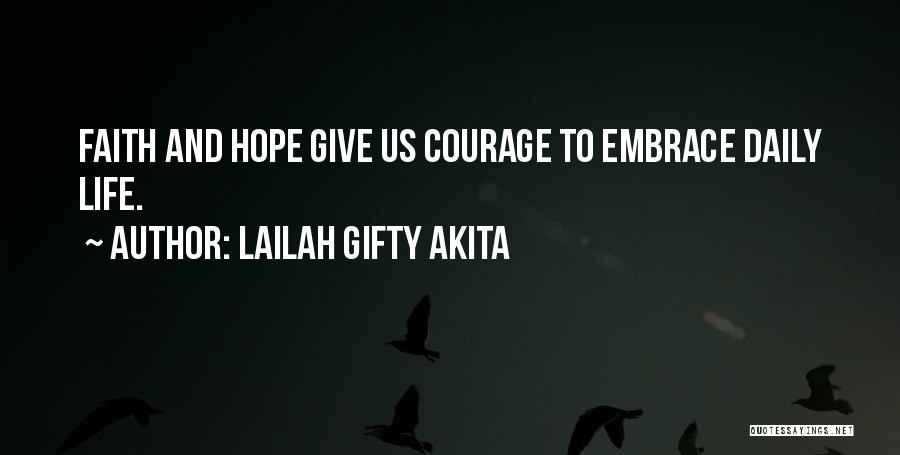 Courage Faith And Hope Quotes By Lailah Gifty Akita