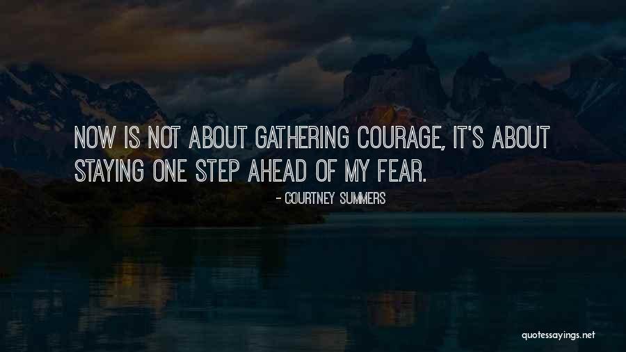 Courage Fear Quotes By Courtney Summers Courage Fear Quotes By Courtney Summers
