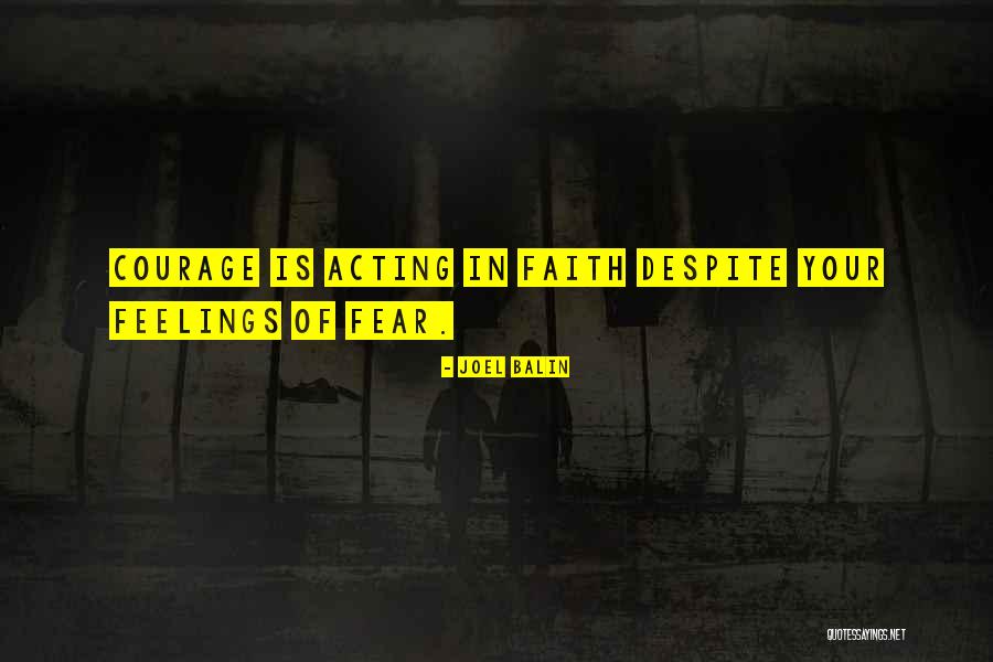 Courage Fear Quotes By Joel Balin Courage Fear Quotes By Joel Balin
