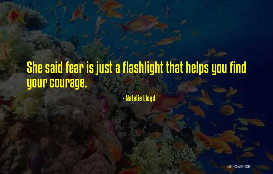 Courage Fear Quotes By Natalie Lloyd Courage Fear Quotes By Natalie Lloyd