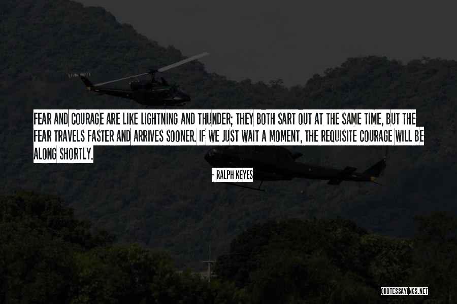 Courage Fear Quotes By Ralph Keyes Courage Fear Quotes By Ralph Keyes