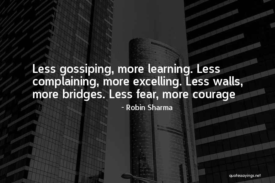 Courage Fear Quotes By Robin Sharma Courage Fear Quotes By Robin Sharma
