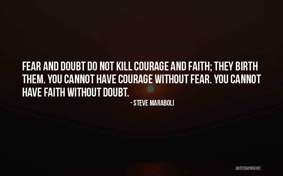 Courage Fear Quotes By Steve Maraboli Courage Fear Quotes By Steve Maraboli