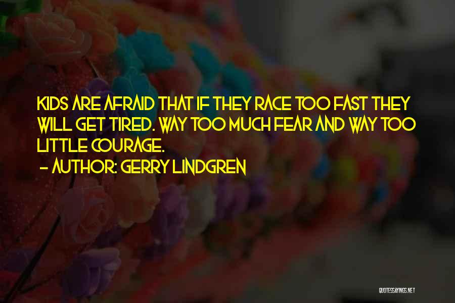 Courage For Kids Quotes By Gerry Lindgren