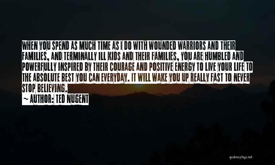 Courage For Kids Quotes By Ted Nugent