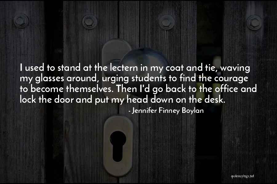 Courage For Students Quotes By Jennifer Finney Boylan Courage For Students Quotes By Jennifer Finney Boylan