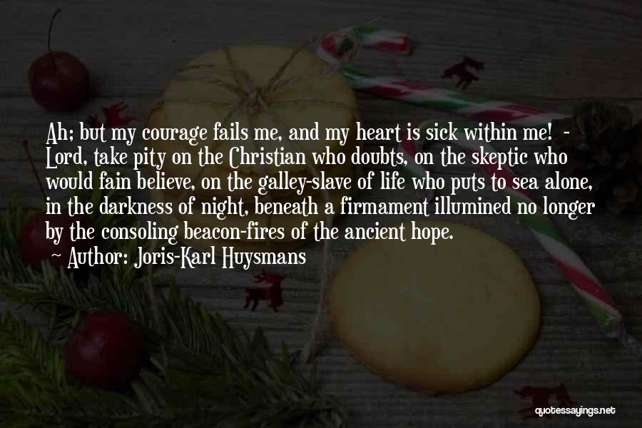 Courage For The Sick Quotes By Joris-Karl Huysmans