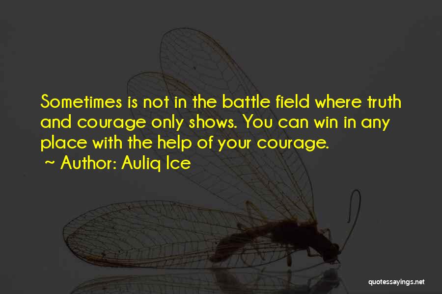 Courage In Battle Quotes By Auliq Ice