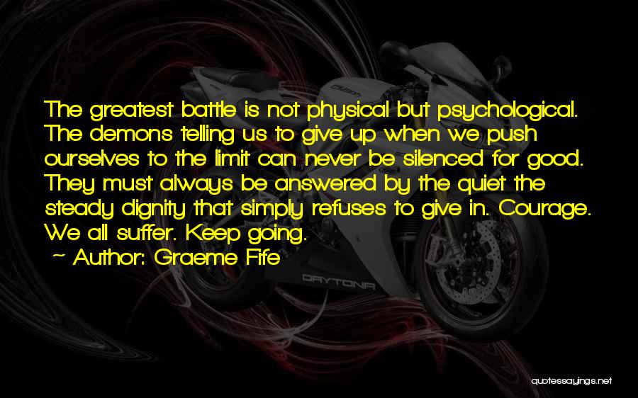 Courage In Battle Quotes By Graeme Fife