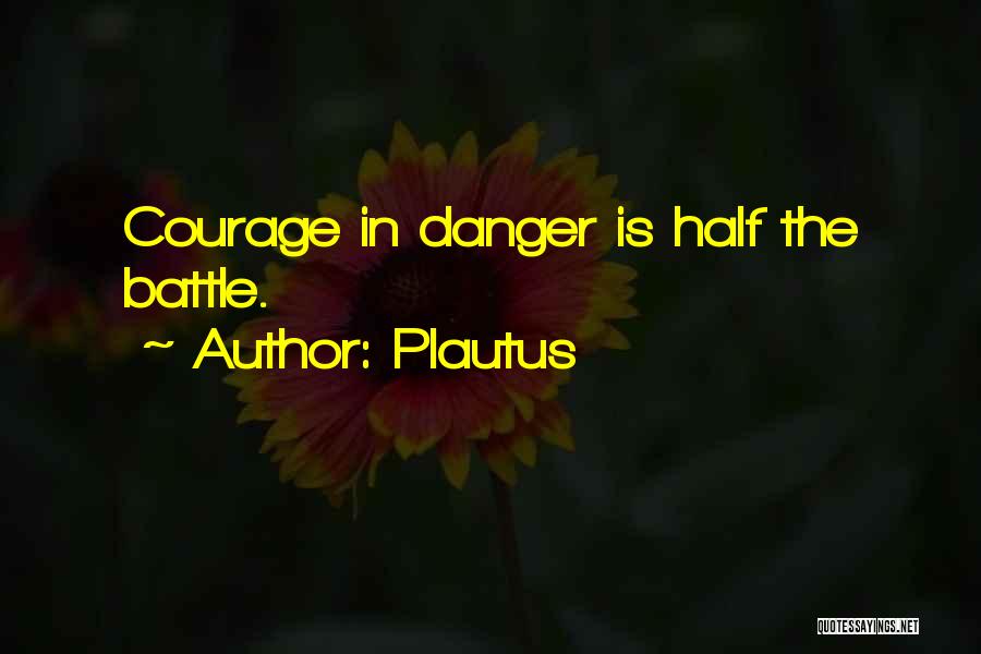 Courage In Battle Quotes By Plautus