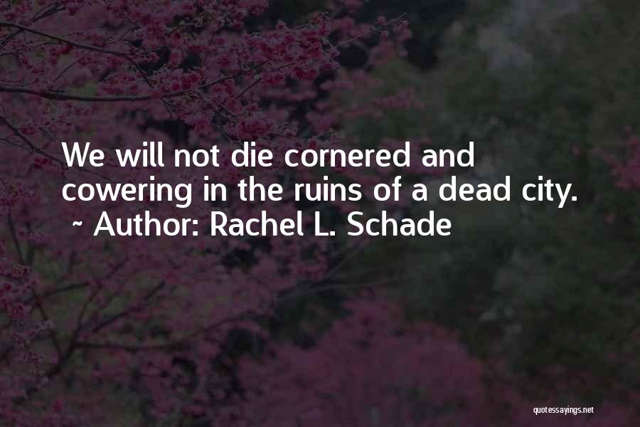 Courage In Battle Quotes By Rachel L. Schade