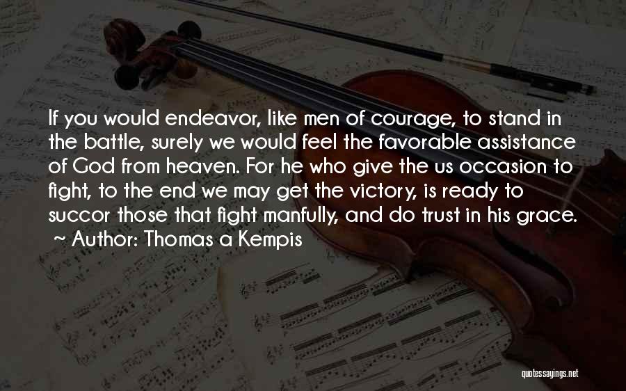 Courage In Battle Quotes By Thomas A Kempis