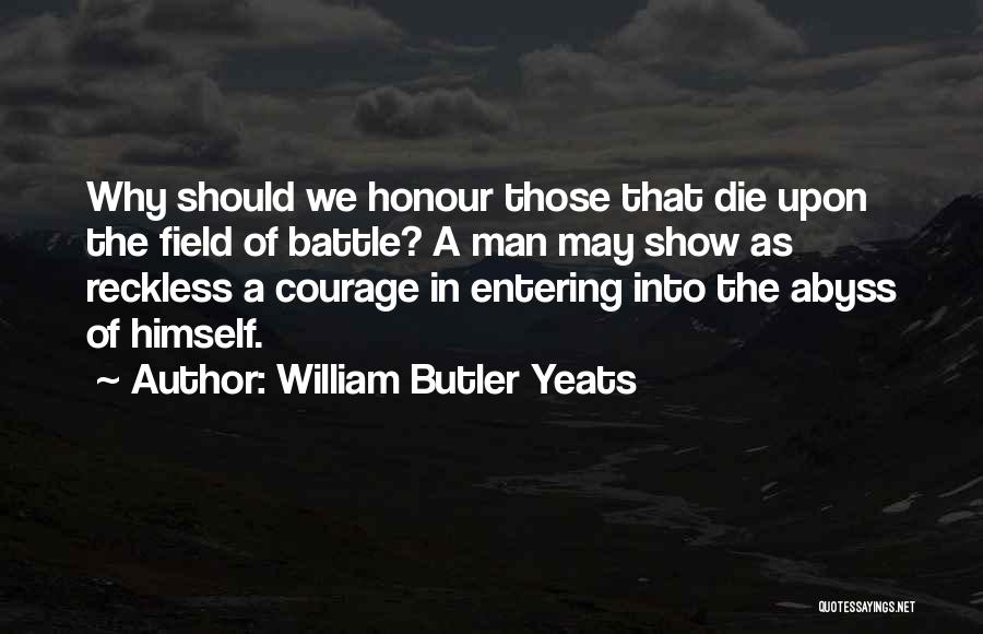 Courage In Battle Quotes By William Butler Yeats