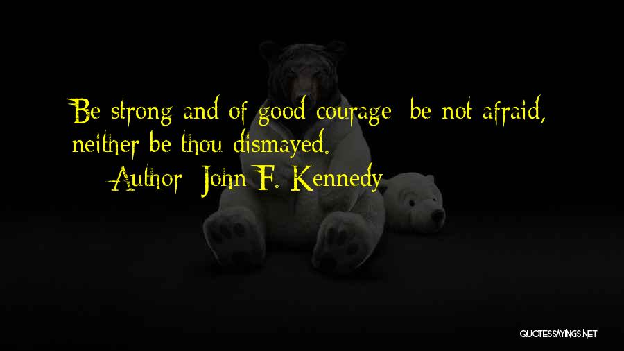 Courage In The Bible Quotes By John F. Kennedy