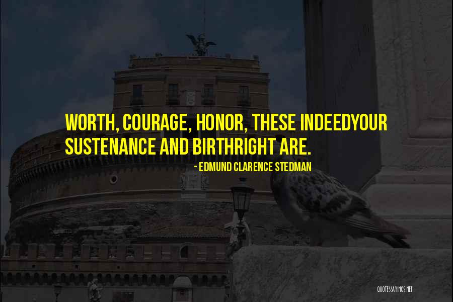 Courage Military Quotes By Edmund Clarence Stedman