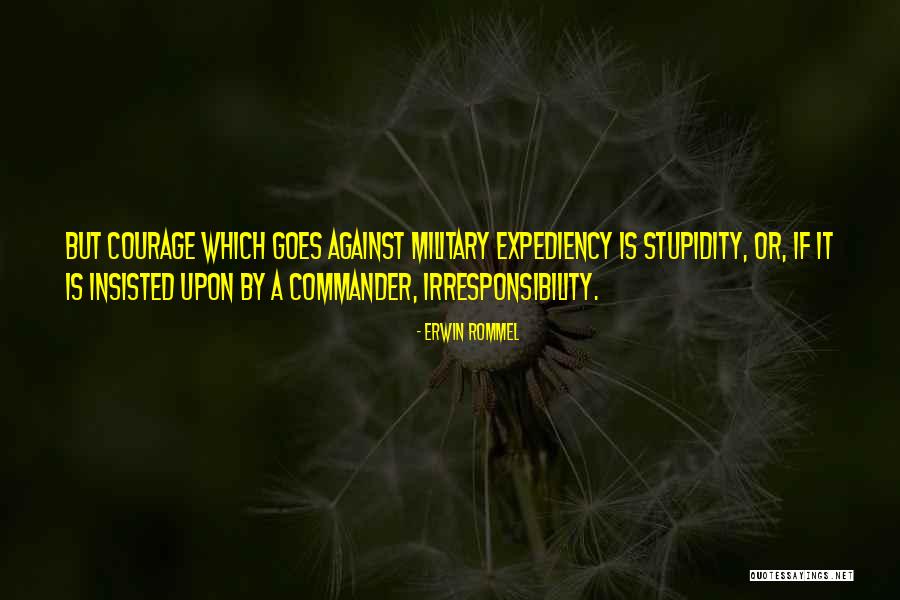 Courage Military Quotes By Erwin Rommel Courage Military Quotes By Erwin Rommel