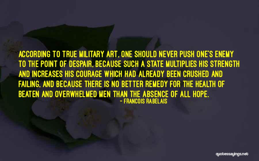 Courage Military Quotes By Francois Rabelais Courage Military Quotes By Francois Rabelais