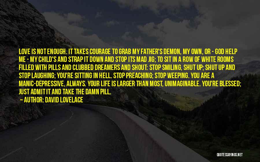 Courage My Love Quotes By David Lovelace
