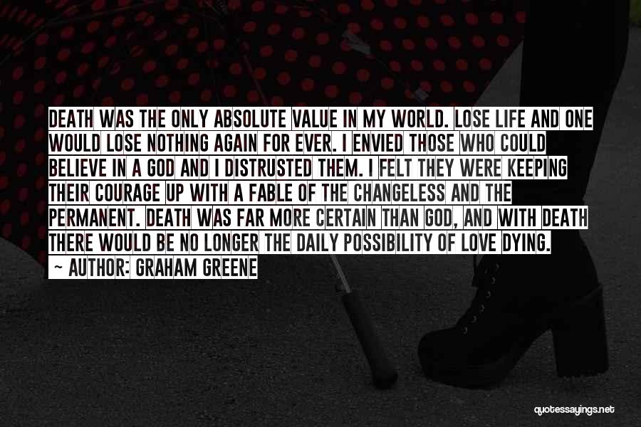 Courage My Love Quotes By Graham Greene