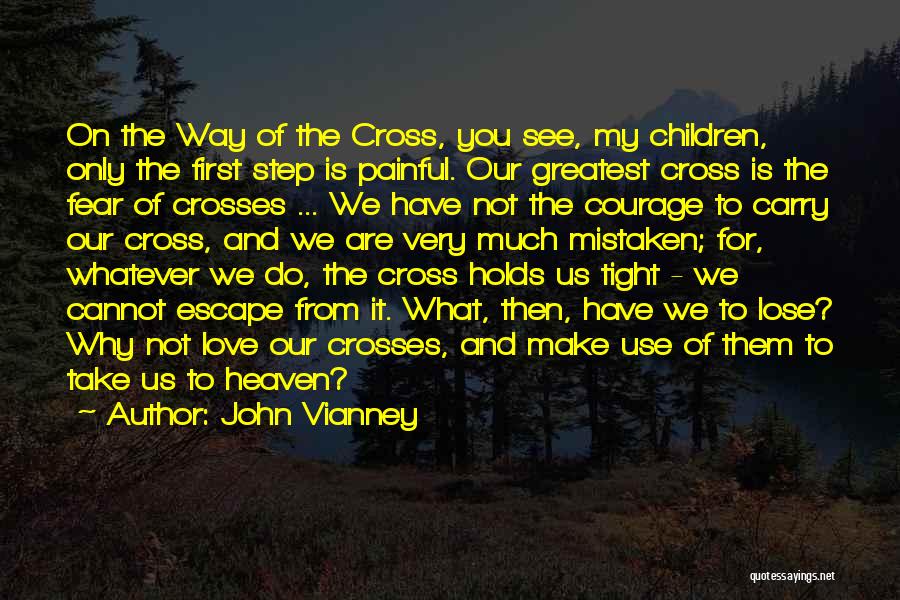 Courage My Love Quotes By John Vianney