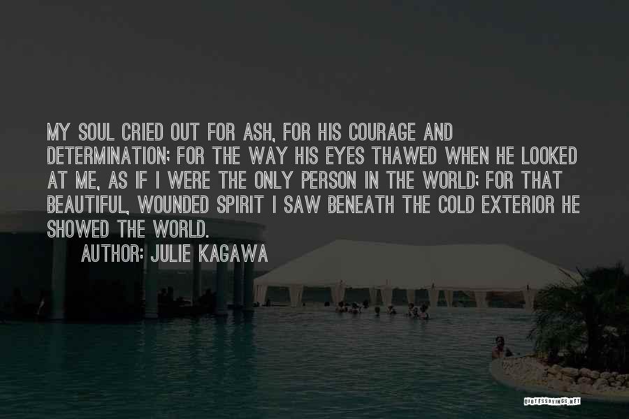 Courage My Love Quotes By Julie Kagawa